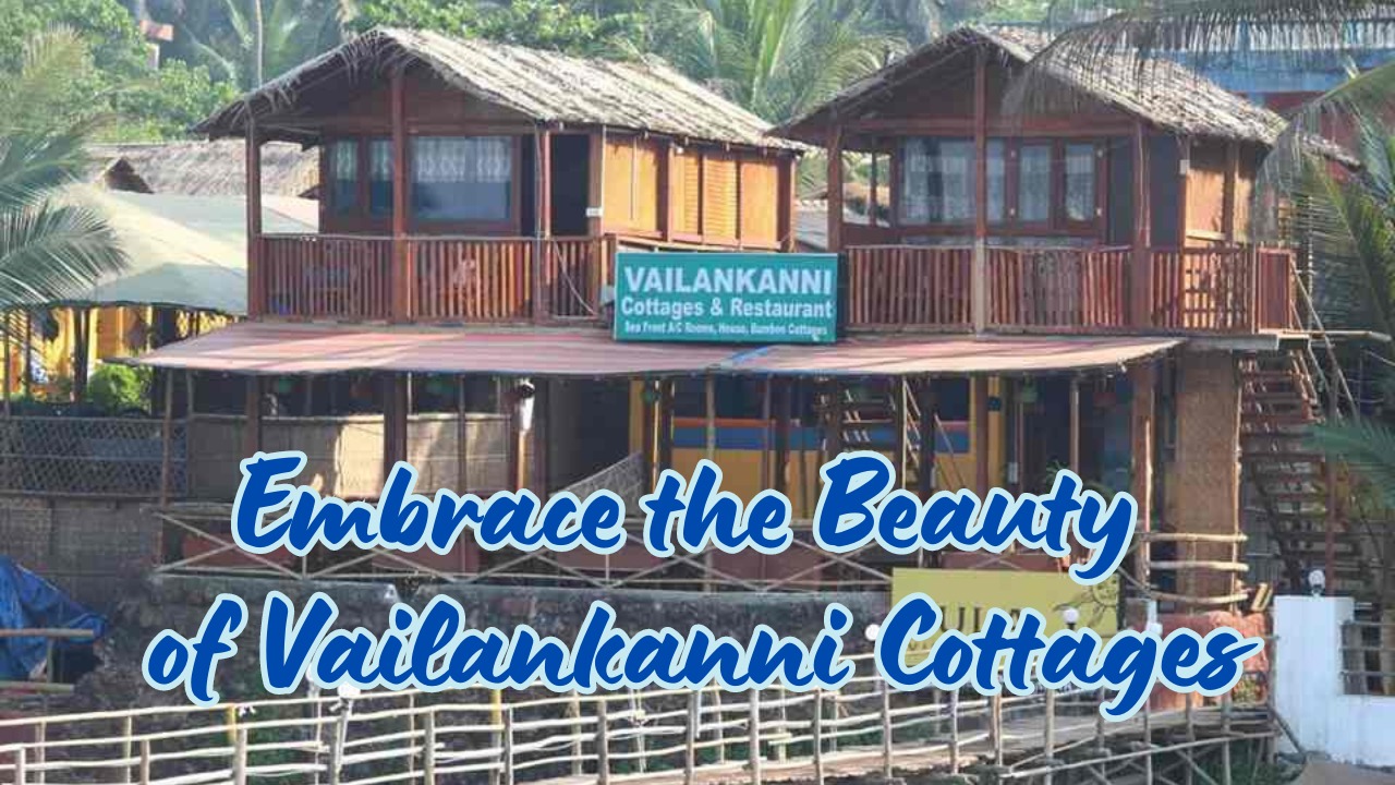 Embrace the Beauty of Vailankanni Cottages